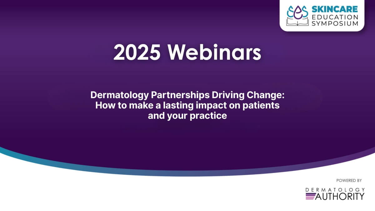 Dermatology Authority webinar - Dermatology Partnerships Driving Change_ How to make a lasting impact on patients and your practice